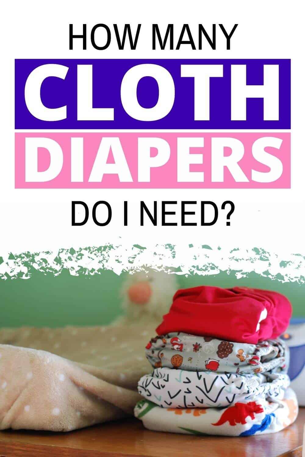 How Many Cloth Diapers Do I Need? Making of Mom